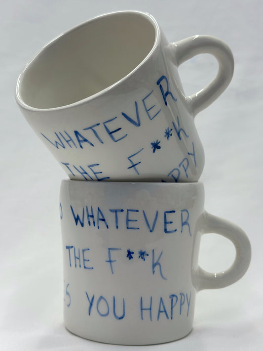 “Do whatever the f**k makes you happy” Ceramic mug 💙