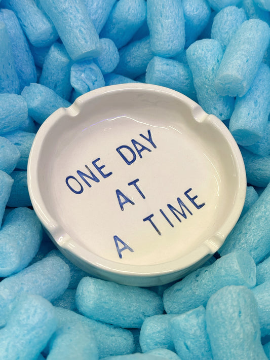 Ashtray “One day at a time”