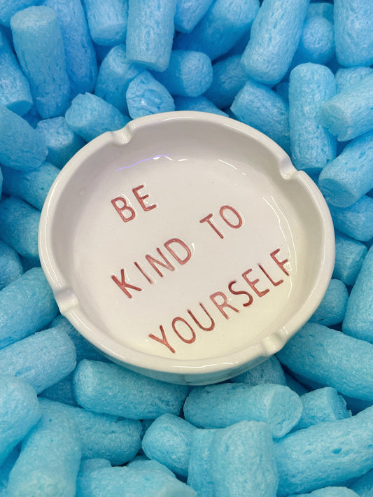 Ashtray “Be kind to yourself”