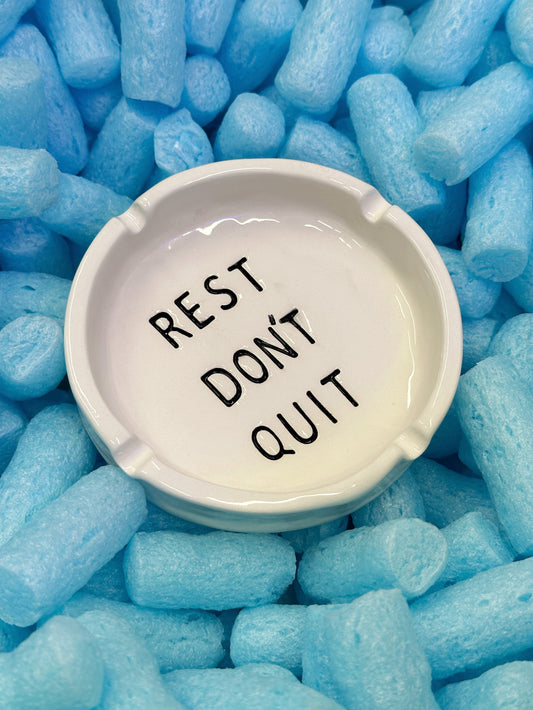 Ashtray “Rest don’t quit”